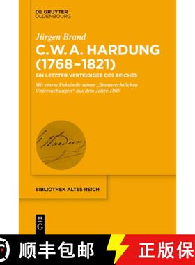 预订 Clemens Wilhelm Adolph Hardung (1768-1821): Ein Letzter Verteidiger Des Reiches. Mit Einem Faksi... [9783110622003]