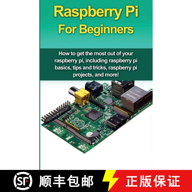 【2-3周达】Raspberry Pi For Beginners: How to get the most out of your raspberry pi, including raspbe... [9781761030703]