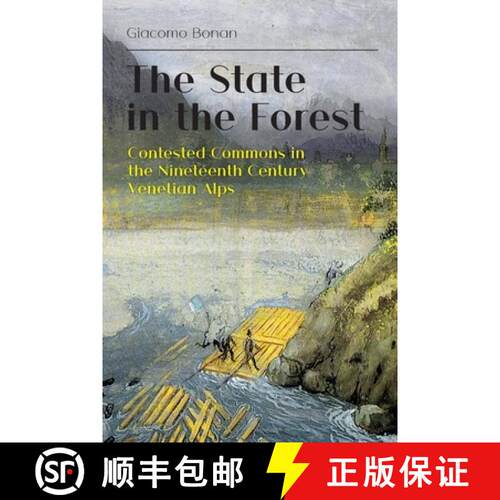 【3-4周达】The State in the Forest: Contested Commons in the Nineteenth Century Venetian Alps [9781912186679]