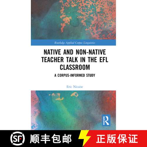 【3-4周达】精装 Native and Non-Native Teacher Talk in the EFL Classroom: A Corpus-informed Study [9780367207120]
