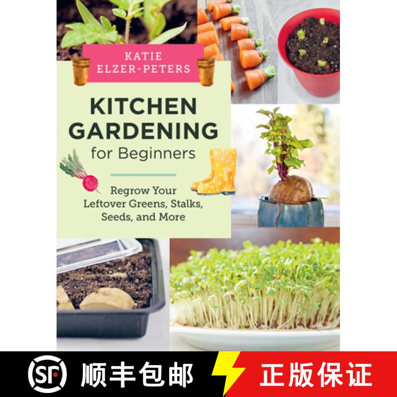 【3-4周达】Kitchen Gardening for Beginners: Regrow Your Leftover Greens, Stalks, Seeds, and More [9780760390986]