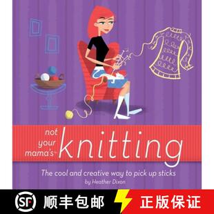 【3-4周达】Not Your Mama's Knitting : The Cool and Creative Way to Pick Up Sticks [9780471973829]