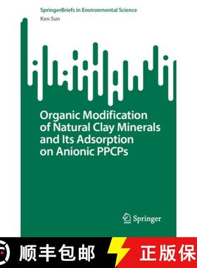 【3-4周达】Organic Modification of Natural Clay Minerals and Its Adsorption on Anionic Ppcps [9789819964338]