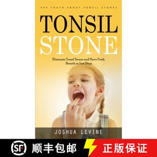 【3-4周达】Tonsil Stones: The Truth about Tonsil Stones (Eliminate Tonsil Stones and Have Fresh Breat... [9781990373954]