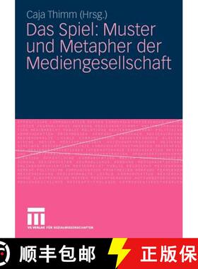 【3-4周达】Das Spiel: Muster Und Metapher Der Mediengesellschaft [9783531164595]