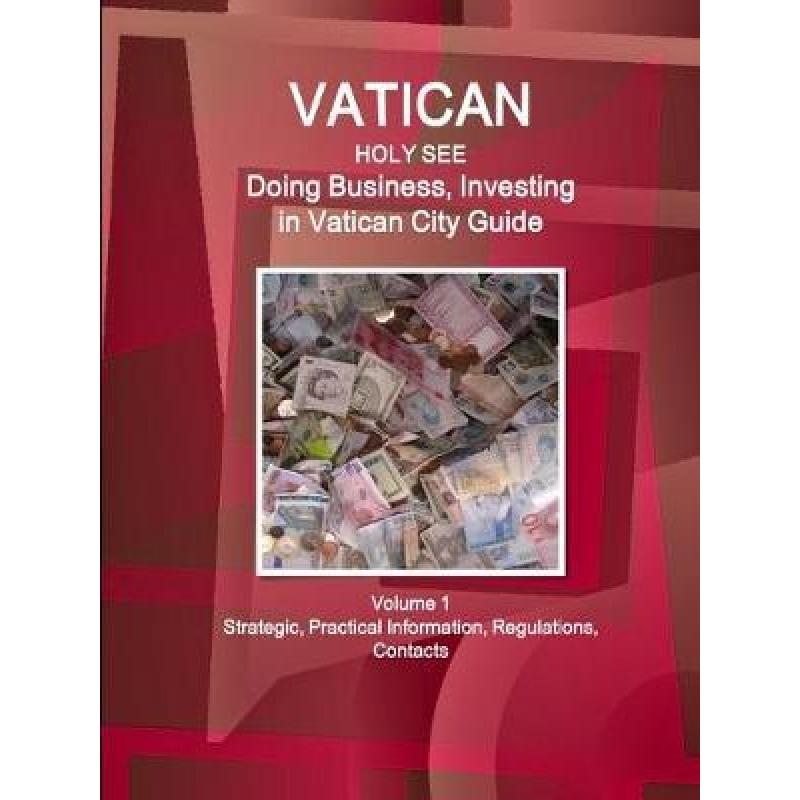 【4周达】Vatican City (Holy See): Doing Business, Investing in Vatican City Guide Volume 1 Strategic,... [9781514528167] 书籍/杂志/报纸 管理类原版书 原图主图