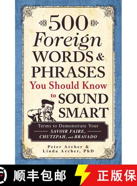 现货 500 Foreign Words & Phrases You Should Know to Sound Smart: Terms to Demonstrate Your Savoir Fai... [9781440540752]