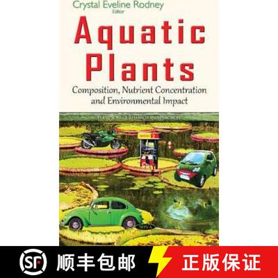 【3-4周达】Aquatic Plants: Composition, Nutrient Concentration and Environmental Impact [9781634840330]