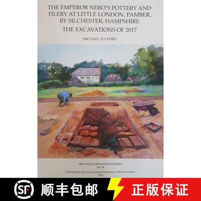 【3-4周达】The Emperor Nero's Pottery and Tilery at Little London, Pamber, by Silchester, Hampshire: ... [9780907764502]