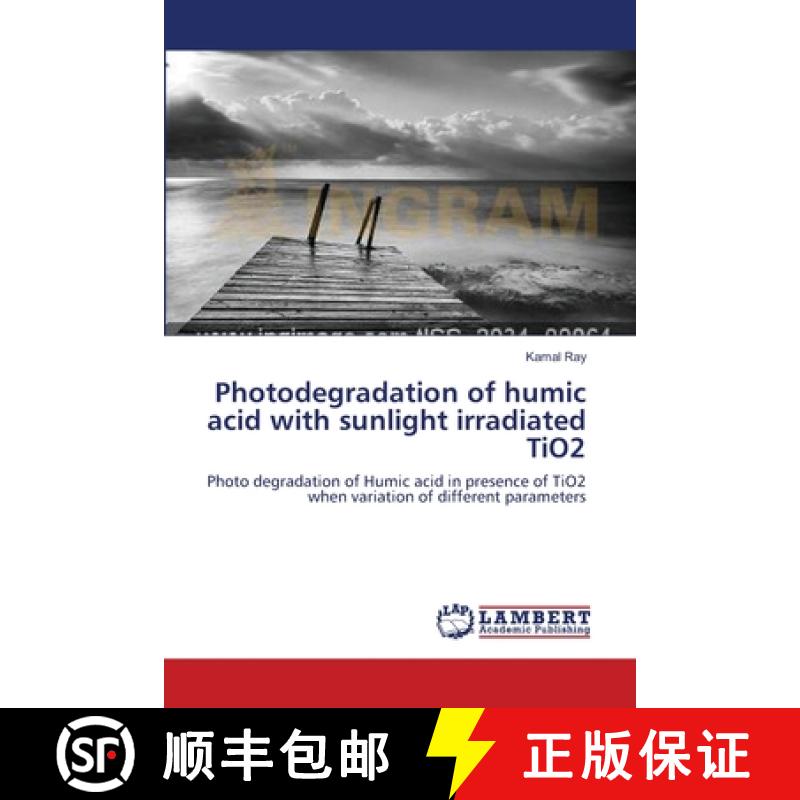 预订 Photodegradation of humic acid with sunlight irradiated TiO2 [9783659206320]