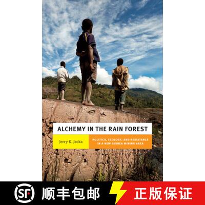 【3-4周达】精装 Alchemy in the Rain Forest – Politics, Ecology, and Resilience in a New Guinea Minin... [9780822359791]