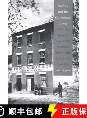 【3-4周达】Slavery and the Commerce Power: How the Struggle Against the Interstate Slave Trade Led to... [9780300114706]