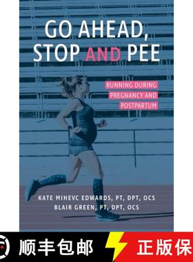 【3-4周达】Go Ahead, Stop and Pee: Running During Pregnancy and Postpartum [9780999795033]