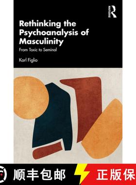 【3-4周达】Rethinking the Psychoanalysis of Masculinity: From Toxic to Seminal [9781032594651]