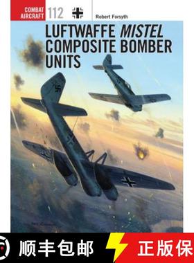 预订 Luftwaffe Mistel Composite Bomber Units [9781472808462]