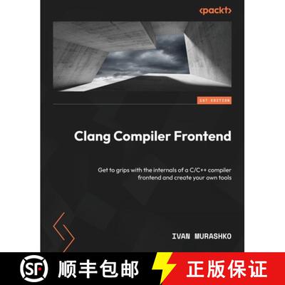 预订 Clang Compiler Frontend: Get to grips with the internals of a C/C++ compiler frontend and create... [9781837630981]
