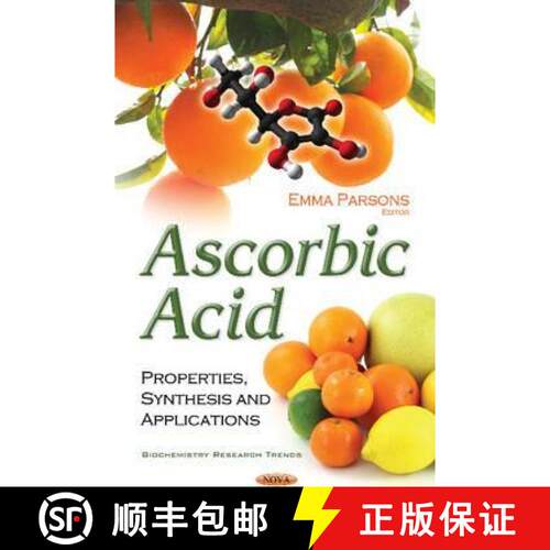 【3-4周达】精装 Ascorbic Acid: Properties, Synthesis and Applications [9781634858861]
