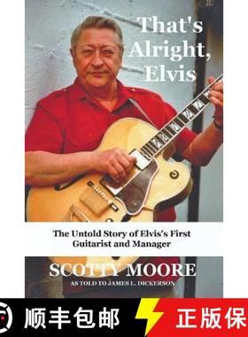 【3-4周达】That's Alright, Elvis: The Untold Story of Elvis's First Guitarist and Manager, Scotty Moore [9781941644522]