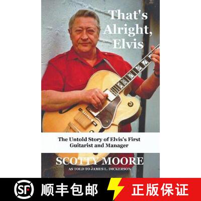 【3-4周达】That's Alright, Elvis: The Untold Story of Elvis's First Guitarist and Manager, Scotty Moore [9781941644522]
