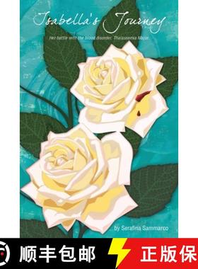 预订 Isabella's Journey: Her Battle with the Blood Disorder, Thalassemia Major [9781963565430]