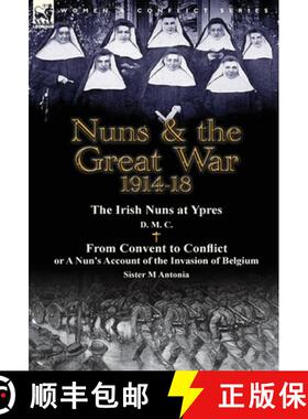 【3-4周达】Nuns & the Great War 1914-18-The Irish Nuns at Ypres by D. M. C. & from Convent to Conflic... [9781782823773]