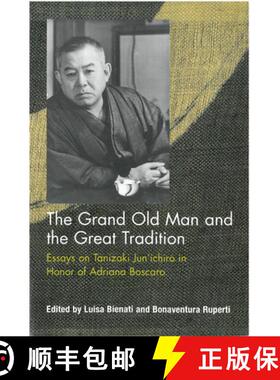 【3-4周达】The Grand Old Man and the Great Tradition: Essays on Tanizaki Jun'ichiro in Honor of Adria... [9781929280551]