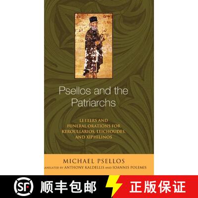 【3-4周达】Psellos and the Patriarchs: Letters and Funeral Orations for Keroullarios, Leichoudes, and... [9780268175146]
