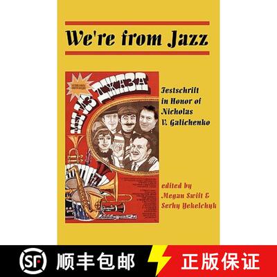 【3-4周达】WE'RE FROM JAZZ: Festschrift in Honor of Nicholas V. Galichenko [9780982386774]