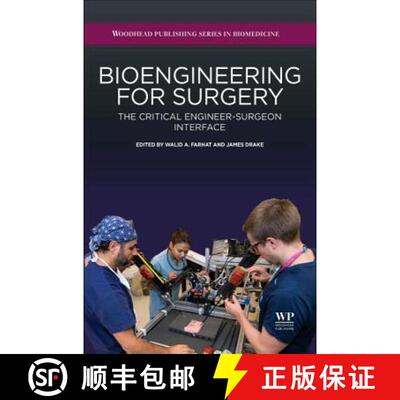 【3-4周达】精装 Bioengineering for Surgery: The Critical Engineer Surgeon Interface [9780081001233]