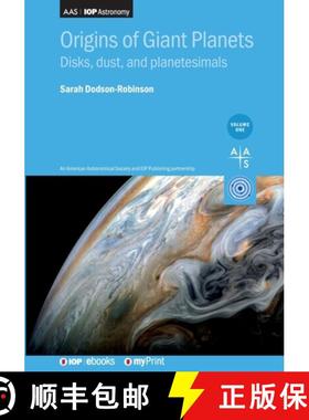 【3-4周达】Origins of Giant Planets, Volume 1 : Disks, dust, and planetesimals [9780750321372]