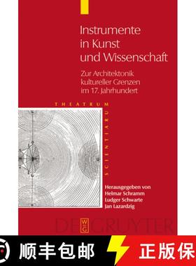 预订 Instrumente in Kunst und Wissenschaft: Zur Architektonik kultureller Grenzen im 17. Jahrhundert [9783110183382]