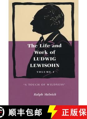 预订 The Life and Work of Ludwig Lewisohn: Volume 1: A Touch of Wildness [9780814344675]