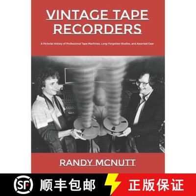 【3-4周达】Vintage Tape Recorders: A Pictorial History of Professional Tape Recorders, Long-Forgotten... [9781732183858]