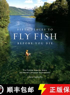 预订 Fifty Places to Fly Fish Before You Die: Fly-fishing Experts Share the World's Greatest Destinat... [9781584793564]