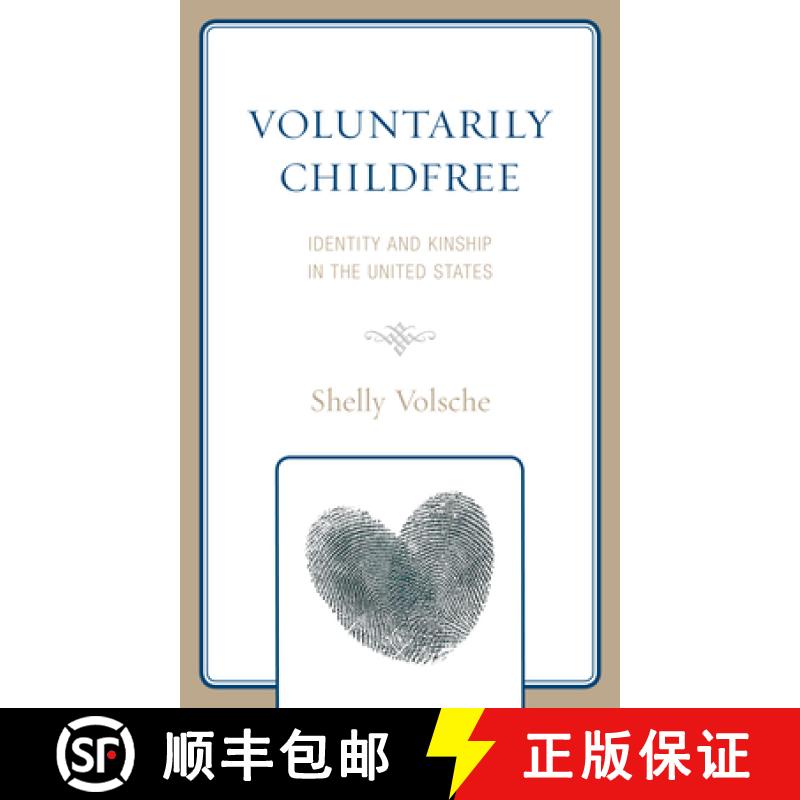 【3-4周达】Voluntarily Childfree : Identity and Kinship in the United States [9781793602497]
