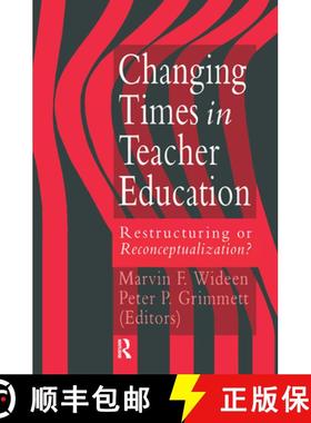【3-4周达】Changing Times in Teacher Education:: Restructuring or Reconceptualization? [9780750701822]