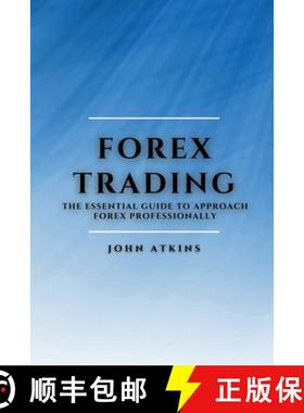 【3-4周达】FOREX TRADING: THE ESSENTIAL GUIDE  TO APPROACH FOREX PROFESSIONALLY [9781802909470]