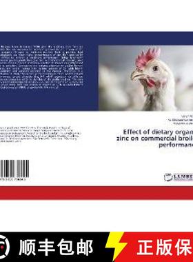 预订 Effect of dietary organic zinc on commercial broiler performance [9783659786945]