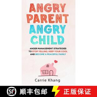 【3-4周达】Angry Parent Angry Child: Anger management strategies to stop yelling, keep your cool and ... [9798986681627]