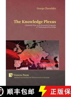 【3-4周达】Knowledge Plexus: A Systemic View on the Economic Geography of Technological Knowledge [9781622730063]