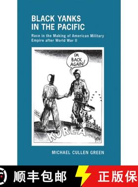 【3-4周达】Black Yanks in the Pacific: Race in the Making of American Military Empire After World War II [9780801448966]
