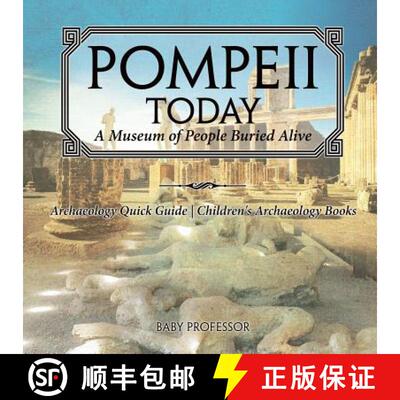 【3-4周达】Pompeii Today: A Museum of People Buried Alive - Archaeology Quick Guide | Children's Arch... [9781541916418]
