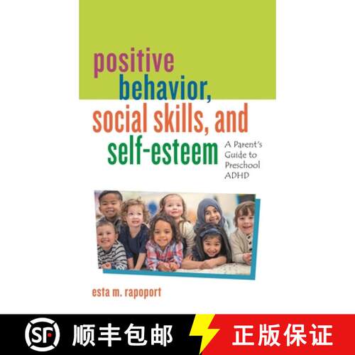 【3-4周达】精装 Positive Behavior, Social Skills, and Self-Esteem : A Parent's Guide to Preschool ADHD [9781475850406]