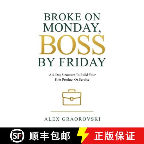 【3-4周达】Broke On Monday, Boss By Friday : A 5-Day Structure To Build Your First Product Or Service [9781764542081]