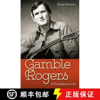 【3-4周达】Gamble Rogers – A Troubadour`s Life [9780813056944]
