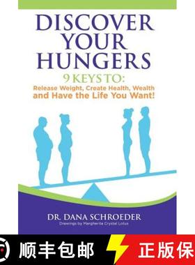 【3-4周达】Discover Your Hungers: 9 Keys to: Release Weight, Create Health, Wealth and Have the Life ... [9781982215224]