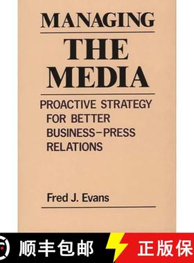【3-4周达】Managing the Media: Proactive Strategy for Better Business-Press Relations [9780899301563]