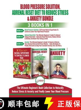 【3-4周达】Blood Pressure Solution, Adrenal Reset Diet To Reduce Stress & Anxiety - 3 Books in 1 Bund... [9781774350263]