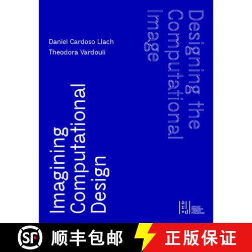 【3-4周达】Designing the Computational Image, Imagining Computational Design [9781954081345]