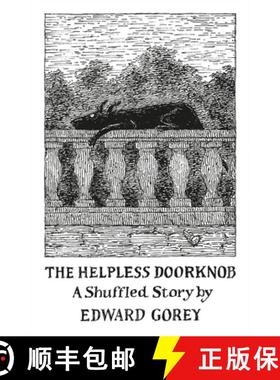 预订 Helpless Doorknob a Shuffled Story by Edward Gorey [9780764972485]